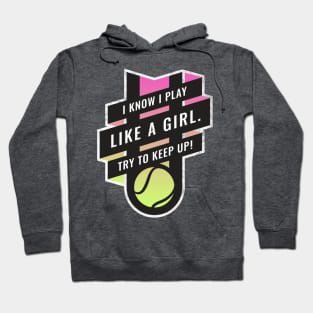 Empowered Women I Play Like A Girl Sports Tennis Design Hoodie